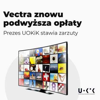 [Aktualizacja] UOKiK coraz bardziej zirytowany recydywą Vectry, czyli jednostronną zmianą umów przez operatora